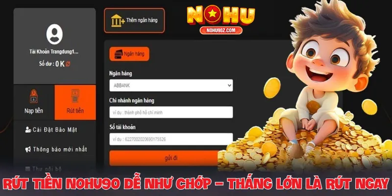 Rút Tiền Nohu90 Dễ Như Chớp – Thắng Lớn Là Rút Ngay, Tiền Về Cực Nhanh!