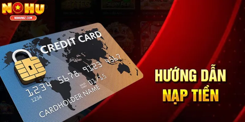 Nạp Tiền Nohu90 Siêu Tốc – Chơi Ngay Không Chờ Đợi, Thưởng Cực Lớn