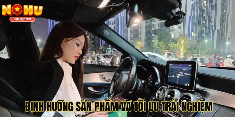 Định hướng sản phẩm và tối ưu trải nghiệm