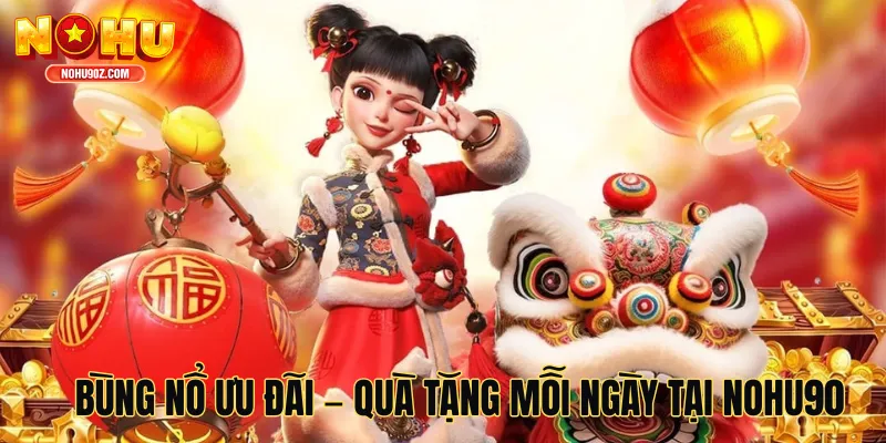 Bùng nổ ưu đãi – Quà tặng mỗi ngày tại Nổ hũ 